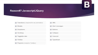 Reason#7:Javascript/JQuery
 