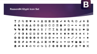 Reason#4:Glyph Icon Set
 
