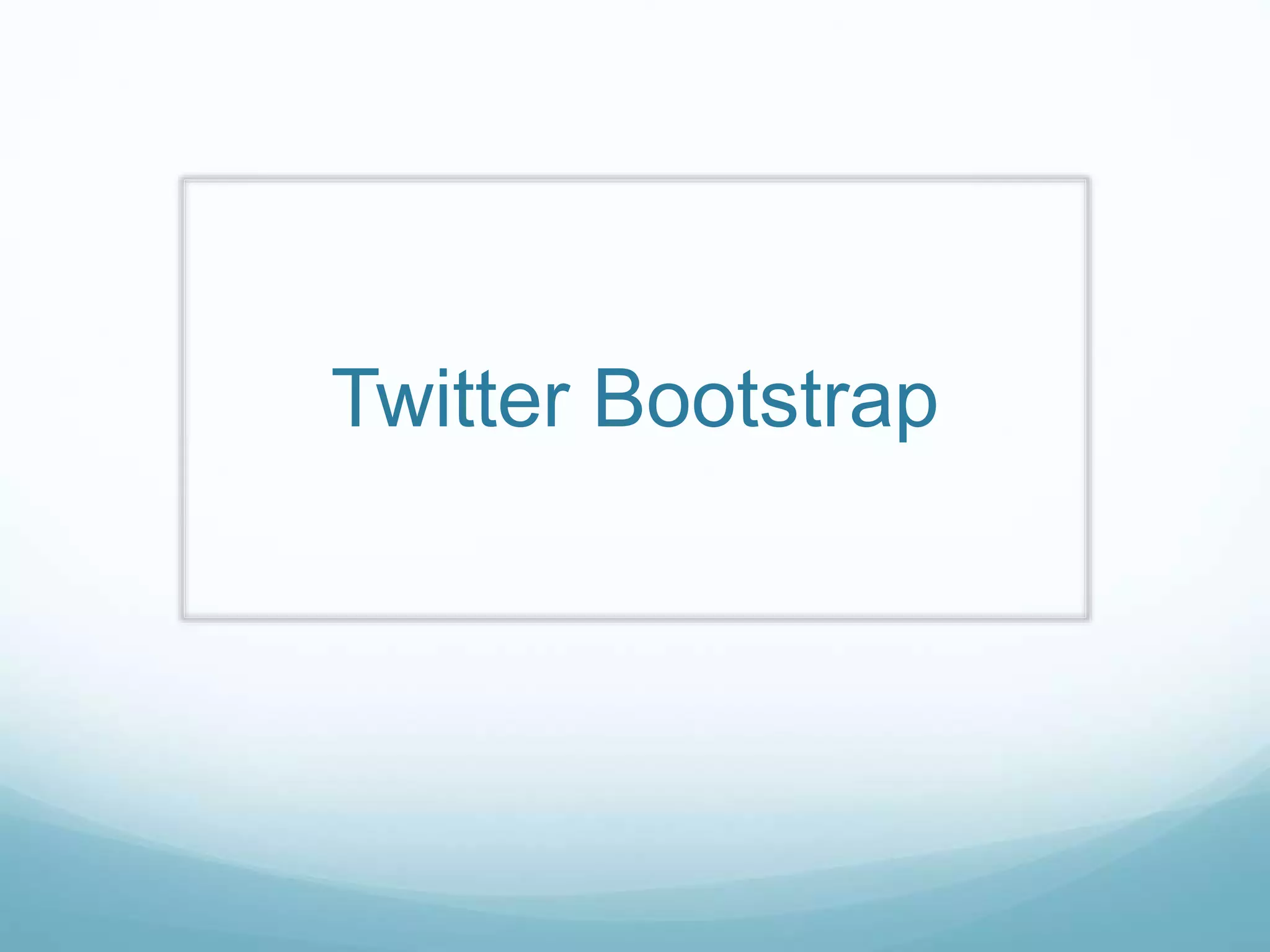 Twitter Bootstrap
 