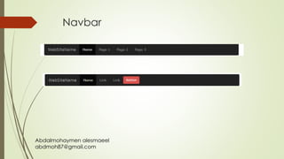 Abdalmohaymen alesmaeel
abdmoh87@gmail.com
Navbar
 