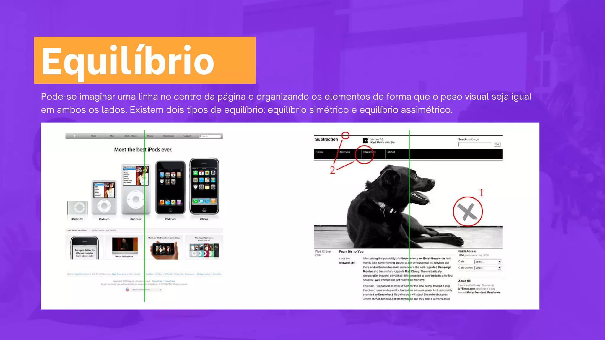 Pode-se imaginar uma linha no centro da página e organizando os elementos de forma que o peso visual seja igual
em ambos os lados. Existem dois tipos de equilíbrio: equilíbrio simétrico e equilíbrio assimétrico.
Equilíbrio
 
