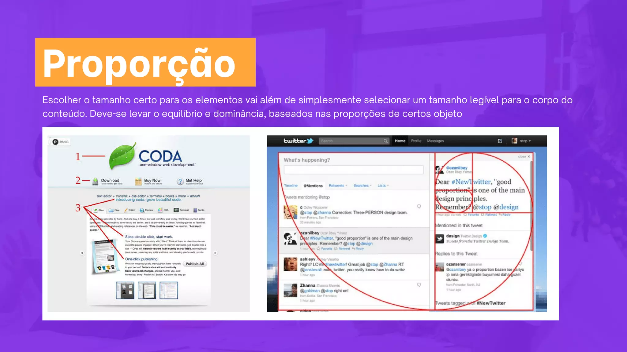 Escolher o tamanho certo para os elementos vai além de simplesmente selecionar um tamanho legível para o corpo do
conteúdo. Deve-se levar o equilíbrio e dominância, baseados nas proporções de certos objeto
Proporção
 