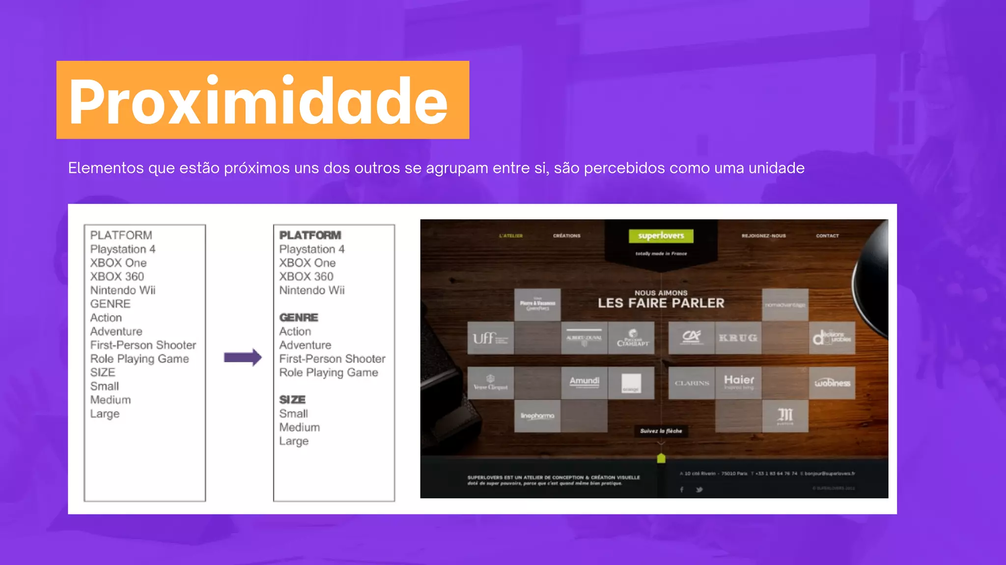 Elementos que estão próximos uns dos outros se agrupam entre si, são percebidos como uma unidade
Proximidade
 