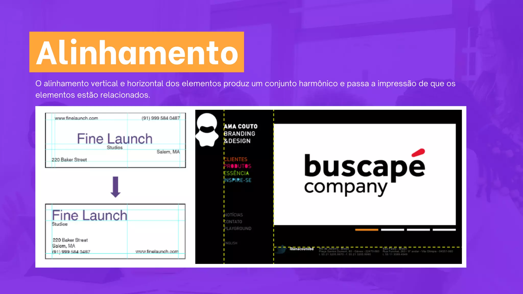 O alinhamento vertical e horizontal dos elementos produz um conjunto harmônico e passa a impressão de que os
elementos estão relacionados.
Alinhamento
 