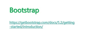Bootstrap
https://getbootstrap.com/docs/5.2/getting
-started/introduction/
 
