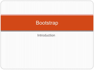 Introduction
Bootstrap
 