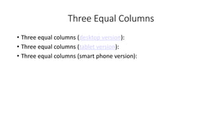 Three Equal Columns
• Three equal columns (desktop version):
• Three equal columns (tablet version):
• Three equal columns (smart phone version):
 