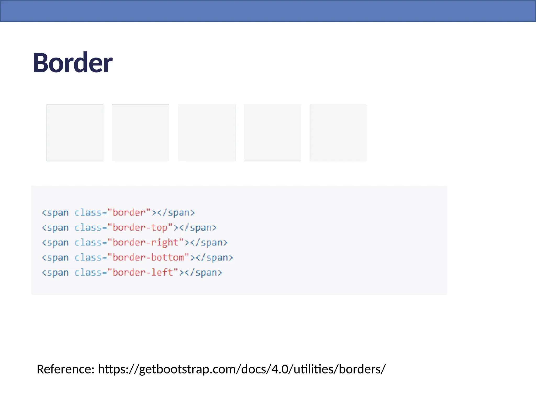 Border
Reference: https://getbootstrap.com/docs/4.0/utilities/borders/
 