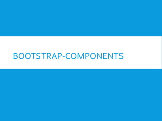 BOOTSTRAP-COMPONENTS

 