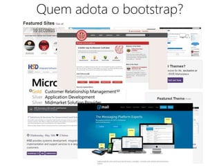 Quem adota o bootstrap? 
 