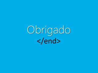 Obrigado 
</end> 
 