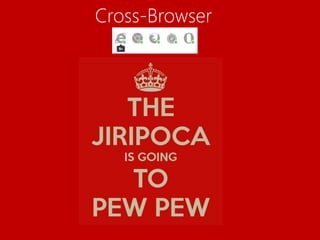 Cross-Browser 
 