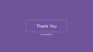 Thank You
Any questions?
 