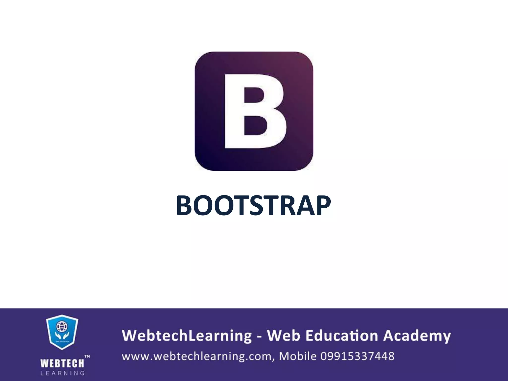 BOOTSTRAP
WebtechLearning
TM
 