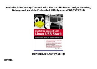Audiobook Bootstrap Yourself with Linux-USB Stack: Design, Develop,
Debug, and Validate Embedded USB Systems PDF,TXT,EPUB
DONWLOAD LAST PAGE !!!!
DETAIL
Download now : https://ni.pdf-files.xyz/?book=1435457862 by any format Bootstrap Yourself with Linux-USB Stack: Design, Develop, Debug, and Validate Embedded USB Systems For Android Learn to design, develop, and validate USB systems with ease, using this valuable resource that provides a detailed bootstrap session on the Linux-USB design and implementation. BOOTSTRAP YOURSELF WITH LINUX-USB STACK offers a tour of the Linux-USB stack, explaining how to develop drivers for USB device and host controllers on Linux. It moves on to explore the interfaces and data structures of a USB module with UML diagrams, concluding each chapter with a sample implementation that applies the information just covered. A comprehensive look at the various tools and methods available on Linux to validate a USB system is also provided. Using a straightforward writing style, this book is a powerful tool for anyone learning to develop a protocol stack with proper architecture and design, ultimately leading to better quality, maintainability, and testability.
 