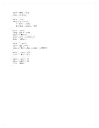 color:#F97300;
margin: 2em;
}
.about img{
height: 100%;
width: 100%;
border-radius: 50%
}
.about span{
display: block;
color: #888;
position: absolute;
left: 115px;
}
.about .desc{
padding: 2em;
border-left:4px solid #10828C;
}
.about .desc h3{
color: #10828C;
}
.about .desc p{
line-height:2;
color:#888;
}
 
