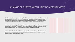 CHANGE OF GUTTER WIDTH UNIT OF MEASUREMENT
CSS offers ways to specify sizes or lengths of elements using various units of ...