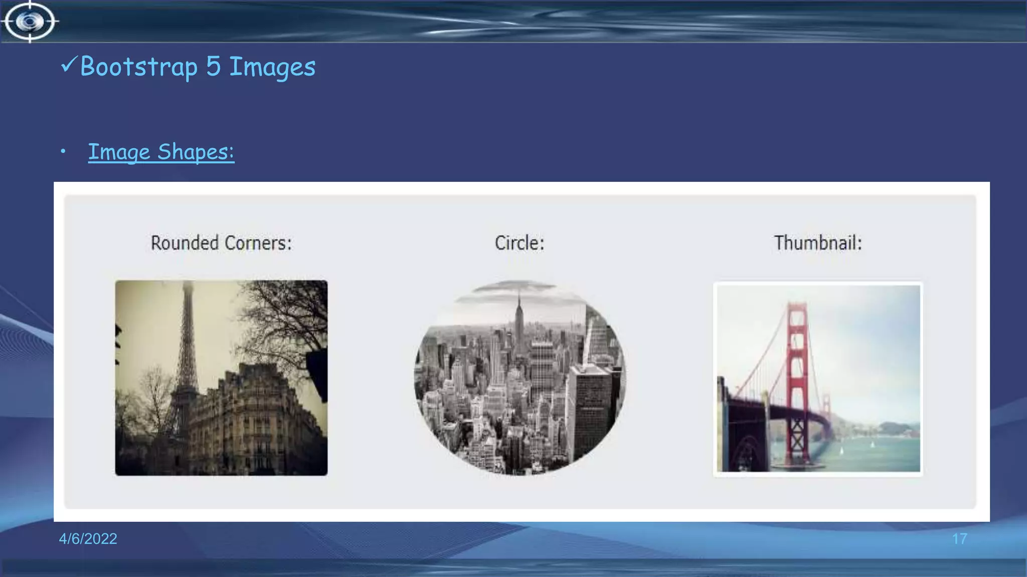 Bootstrap 5 Images
• Image Shapes:
4/6/2022 17
 