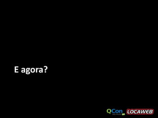 E agora?
 