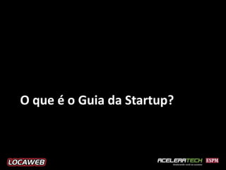 O que é o Guia da Startup?
 