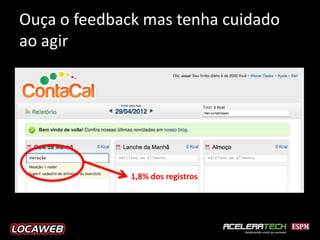 Ouça o feedback mas tenha cuidado
ao agir




              1,8% dos registros
 