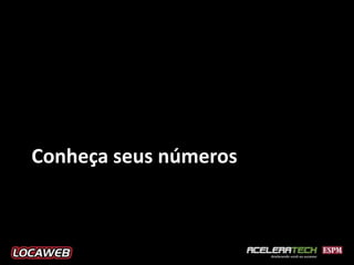 Conheça seus números
 