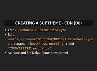 CREATING A SUBTHEME - LESS VERSIONS
Set up is the same, but with these additional steps:
Download the into the
root of you...