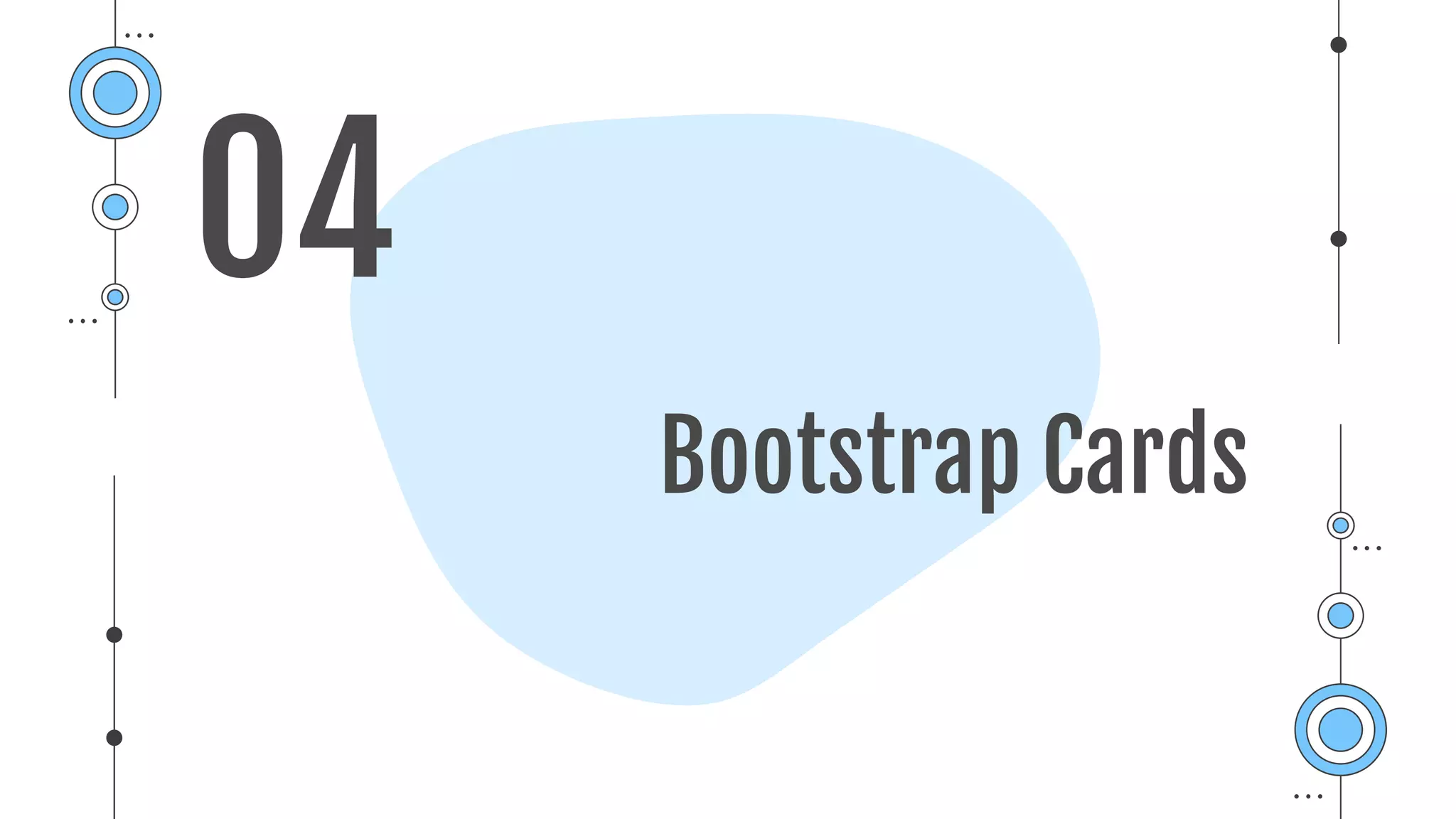 Bootstrap Cards
04
 