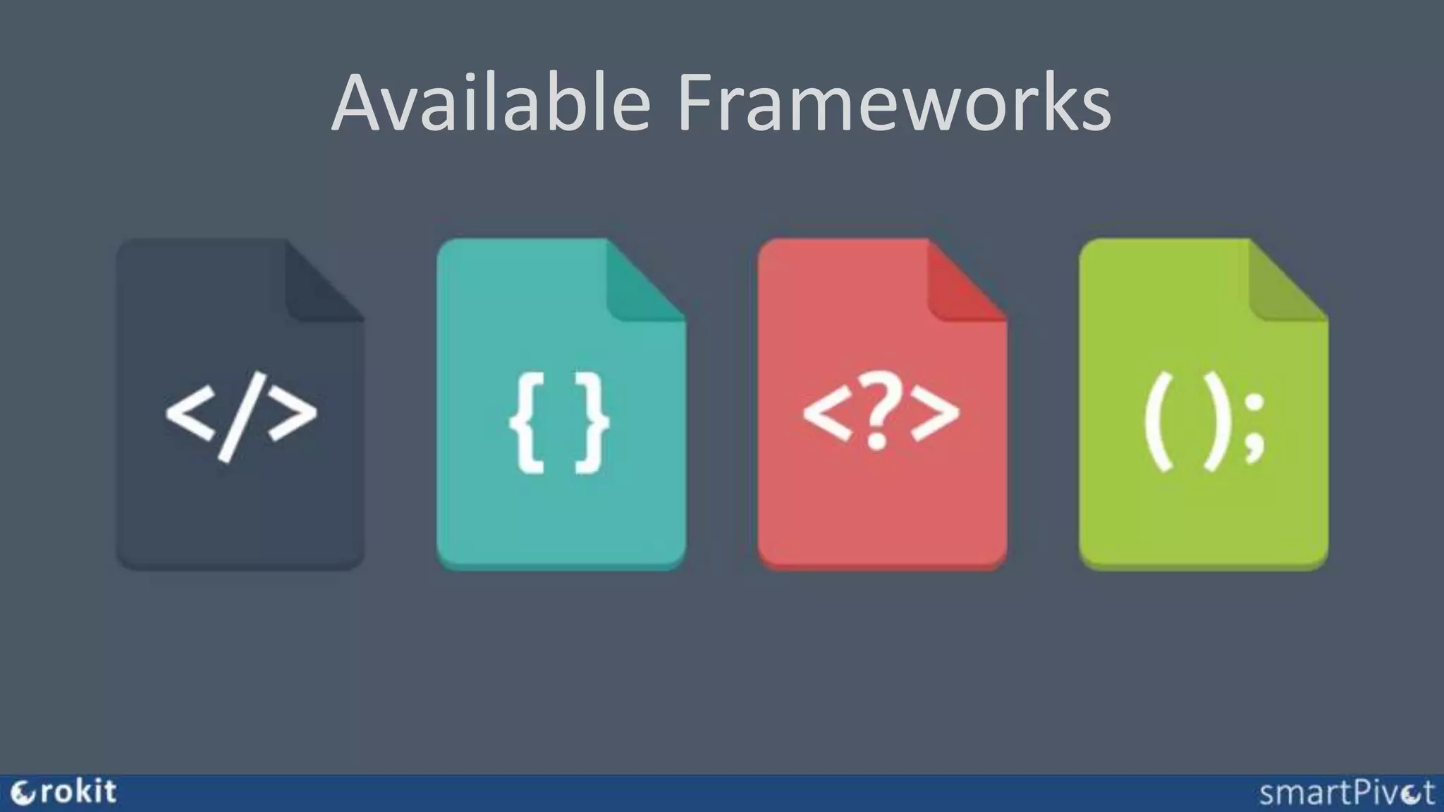 Available Frameworks
 