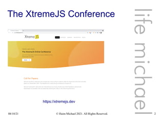 08/10/21 © Haim Michael 2021. All Rights Reserved. 2
The XtremeJS Conference
life
michae
l
https://xtremejs.dev
 
