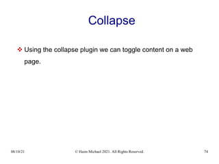 08/10/21 © Haim Michael 2021. All Rights Reserved. 74
Collapse
 Using the collapse plugin we can toggle content on a web
page.
 