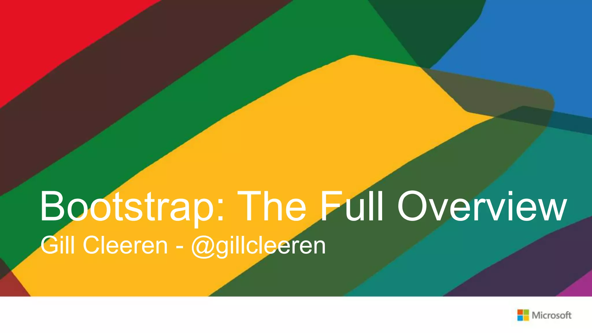 Bootstrap: The Full Overview
Gill Cleeren - @gillcleeren
 