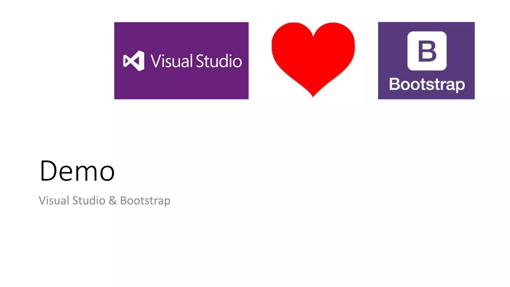 Demo
Visual Studio & Bootstrap
 