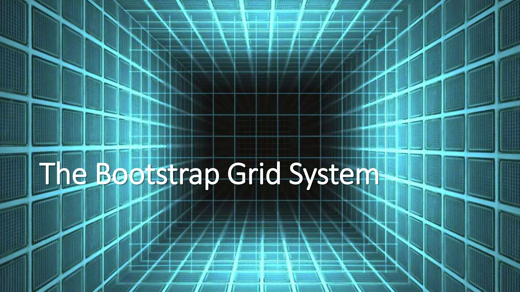 The Bootstrap Grid System
 