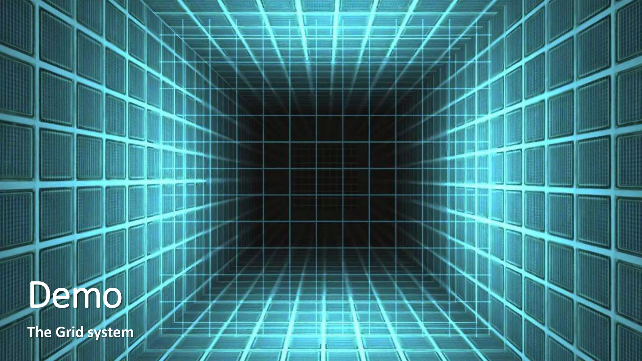 Demo
The Grid system
 