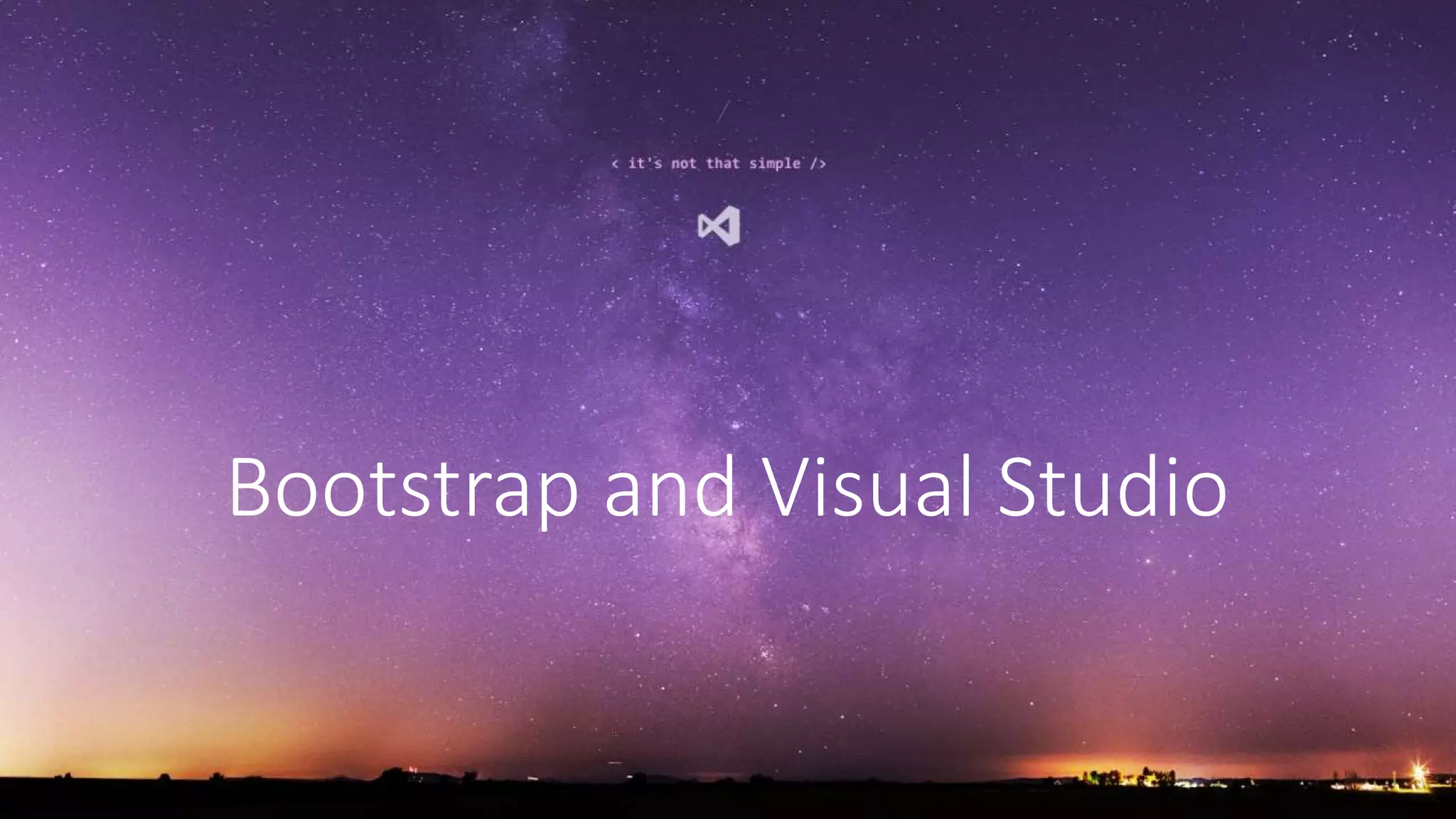 Bootstrap and Visual Studio
 