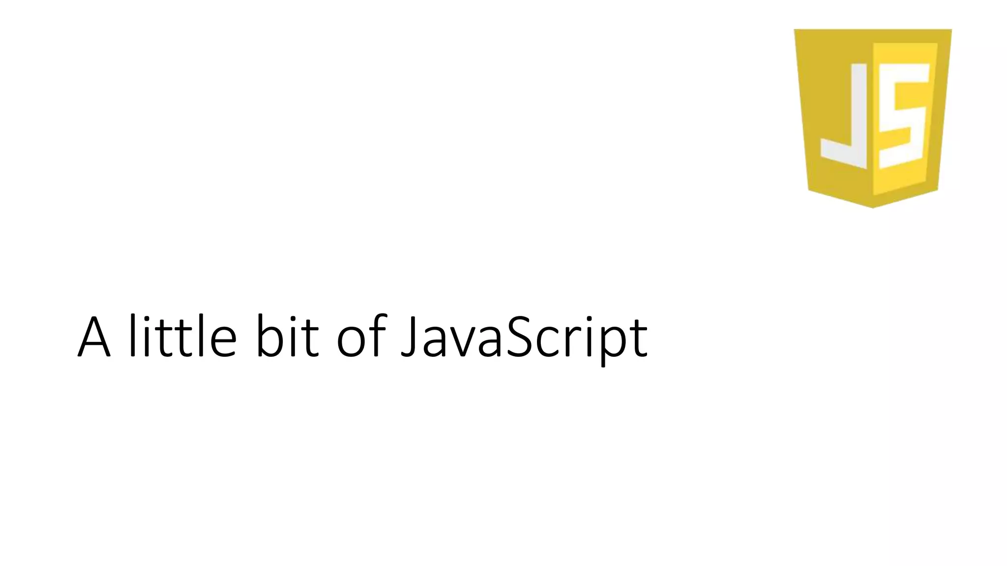 A little bit of JavaScript
 