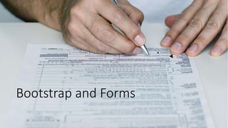 Bootstrap and Forms
 