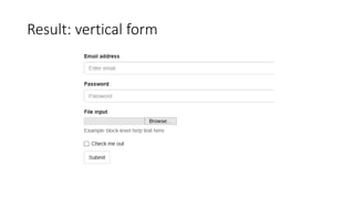 Result: vertical form
 