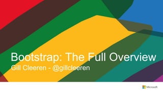 Bootstrap: The Full Overview
Gill Cleeren - @gillcleeren
 