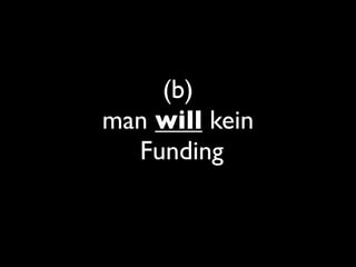 (b)
man will kein
Funding
 