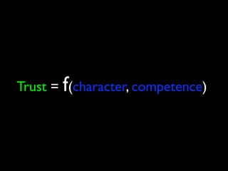 Trust = f(character, competence)
 