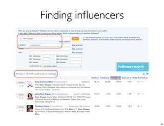 Finding inﬂuencers




                     42
 