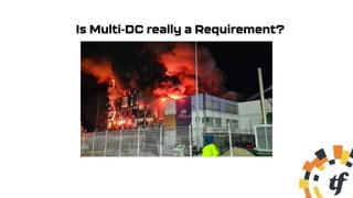 Is Multi-DC really a Requirement?
 