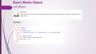 Basic Media Object
Left aligned :
Syntax :
 