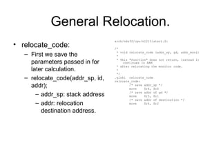 General Relocation.
• relocate_code:
– First we save the
parameters passed in for
later calculation.
– relocate_code(addr_...