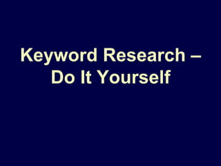 Keyword Research – Do It Yourself<br />