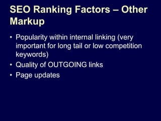 SEO Ranking Factors – Other Markup<br />Popularity within internal linking (very important for long tail or low competitio...