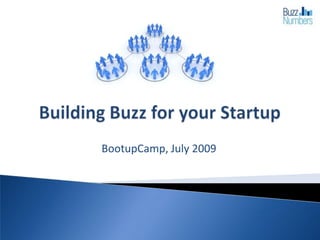 Building Buzz for your Startup BootupCamp, July 2009 