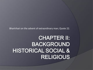Bhartrhari on the advent of extraordinary man; Quote 22.
 
